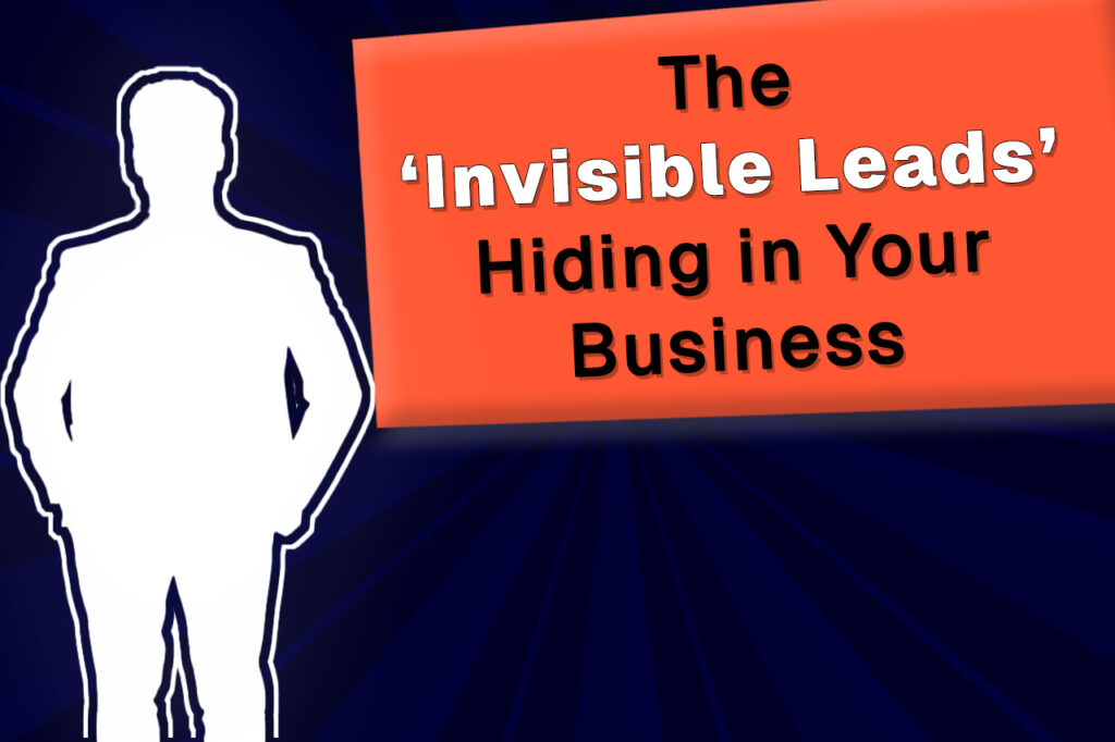 invisible leads hiding in your business